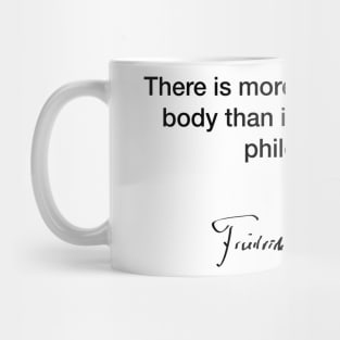 The is more wisdom in your body  - Friedrich Nietzsche Mug